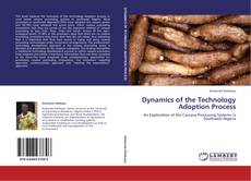 Bookcover of Dynamics of the Technology Adoption Process