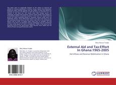 Bookcover of External Aid and Tax-Effort In Ghana:1965-2005
