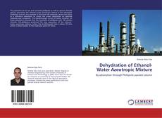 Portada del libro de Dehydration of Ethanol-Water Azeotropic Mixture