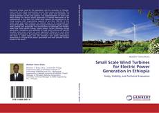Small Scale Wind Turbines for Electric Power Generation in Ethiopia kitap kapağı
