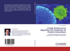 A High Performance Algorithm For Prediction of Protein Interactions kitap kapağı