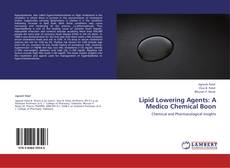 Lipid Lowering Agents: A Medico Chemical Boon kitap kapağı