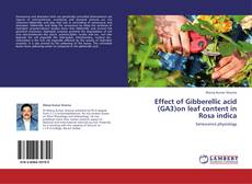 Capa do livro de Effect of Gibberellic acid (GA3)on leaf content in  Rosa indica 
