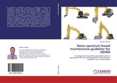 Noise spectrum based maintenance guideline for HEMM kitap kapağı