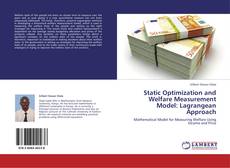 Bookcover of Static Optimization and Welfare Measurement Model: Lagrangean Approach