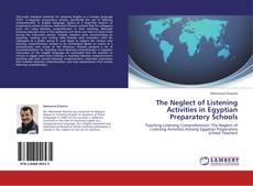 Обложка The Neglect of Listening Activities in Egyptian Preparatory Schools