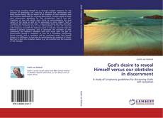 Bookcover of God's desire to reveal Himself versus our obsticles in discernment