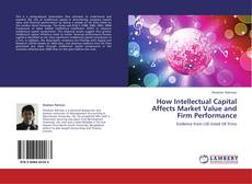 Capa do livro de How Intellectual Capital Affects Market Value and Firm Performance 