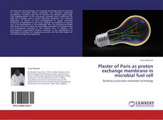 Buchcover von Plaster of Paris as proton exchange membrane in microbial fuel cell