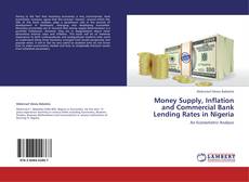 Bookcover of Money Supply, Inflation and Commercial Bank Lending Rates in Nigeria