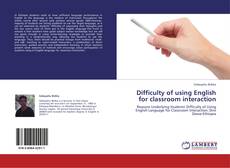 Capa do livro de Difficulty of using English for classroom interaction 