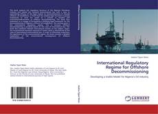 International Regulatory Regime for Offshore Decommissioning的封面