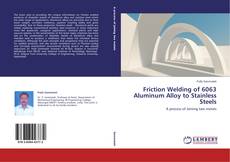 Copertina di Friction Welding of 6063 Aluminum Alloy to Stainless Steels