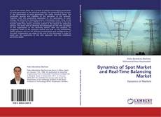 Bookcover of Dynamics of Spot Market and Real-Time Balancing Market
