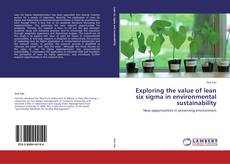 Exploring the value of lean six sigma in environmental sustainability kitap kapağı