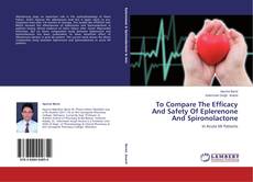 Buchcover von To Compare The Efficacy And Safety Of Eplerenone And Spironolactone