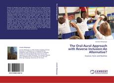 Copertina di The Oral-Aural Approach with Reverse Inclusion:An Alternative?