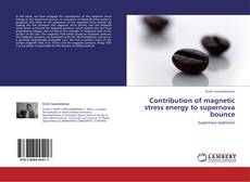 Capa do livro de Contribution of magnetic stress energy to supernova bounce 