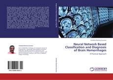 Couverture de Neural Network Based Classification and Diagnosis of Brain Hemorrhages