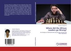 Copertina di Where did the African Leaders go Wrong?