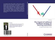 Bookcover of The impact of volitional feedback strategy on learning motivation