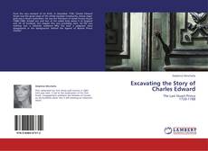 Excavating the Story of Charles Edward kitap kapağı