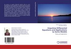 Bookcover of Impulsive Differential Equations and Applications to Some  Models