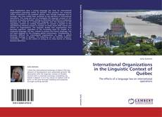 Bookcover of International Organizations in the Linguistic Context of Québec