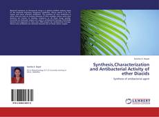 Bookcover of Synthesis,Characterization and Antibacterial Activity of ether Diacids