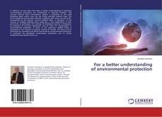 Copertina di For a better understanding of environmental protection