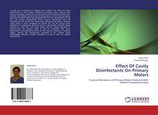 Effect Of Cavity Disinfectants On Primary Molars kitap kapağı