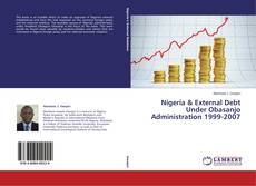 Copertina di Nigeria & External Debt Under Obasanjo Administration 1999-2007