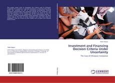 Portada del libro de Investment and Financing Decision Criteria Under Uncertainty