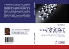 Bookcover of Studies Towards the Synthesis of (–)-Ebelactone-A and (–)-Maurenone