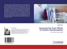 Assessing the Toxic Effects of Sodium Metabisulphite kitap kapağı