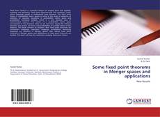 Bookcover of Some fixed point theorems in Menger spaces and applications