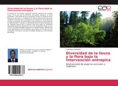 Bookcover of Diversidad de la fauna y la flora bajo la intervención antropica