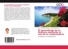 El aprendizaje de la Historia mediante el uso de la computadora kitap kapağı