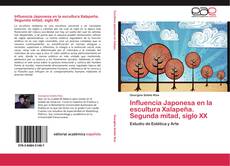 Bookcover of Influencia Japonesa en la escultura Xalapeña. Segunda mitad, siglo XX
