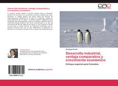 Capa do livro de Desarrollo industrial, ventaja comparativa y crecimiento económico 