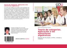 Bookcover of Teoría de categorías. Aplicación a las estructuras algebraicas