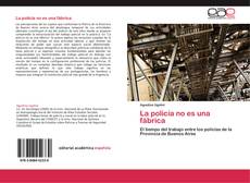 Bookcover of La policía no es una fábrica