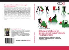 Capa do livro de El Amparo laboral en México debe seguir siendo revolucionario 