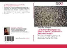 Bookcover of La Bula de Indulgencias para la Santa Cruzada en Nueva Granada