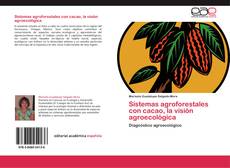 Buchcover von Sistemas agroforestales con cacao, la visión agroecológica