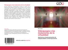 Bookcover of Videojuegos o las mutaciones de la virtualidad
