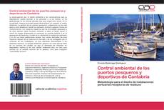 Bookcover of Control ambiental de los puertos pesqueros y deportivos de Cantabria
