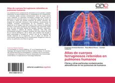 Capa do livro de Atlas de cuerpos ferruginosos retenidos en pulmones humanos 