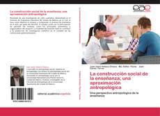Copertina di La construcción social de la enseñanza; una aproximación antropológica