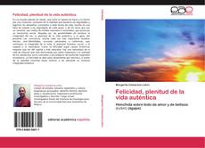 Bookcover of Felicidad, plenitud de la vida auténtica